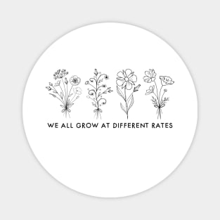 We Grow At Different Rates Growth Mindset Teacher Magnet